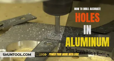 Mastering the Art of Drilling Precise Holes in Aluminum